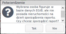 Widok okna z potwierdzeniem woli sporządzenia raportu o braku nieruchomości znalezionej osoby w bazie Widok okna z potwierdzeniem woli sporządzenia raportu o braku nieruchomości znalezionej osoby w bazie